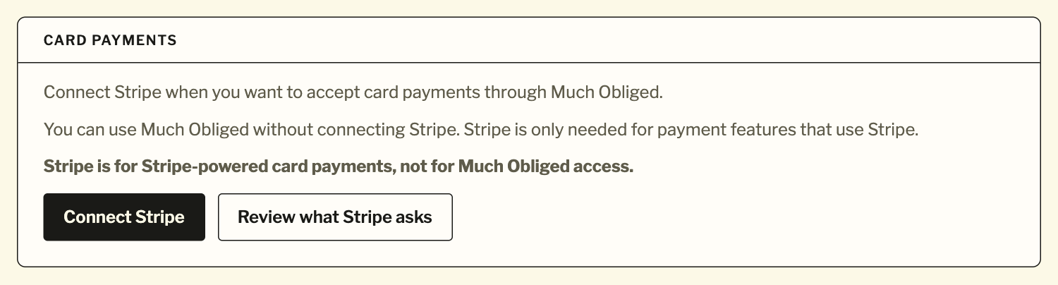 Settings, Card payments, before Stripe is connected: Connect Stripe, or Review what Stripe asks.